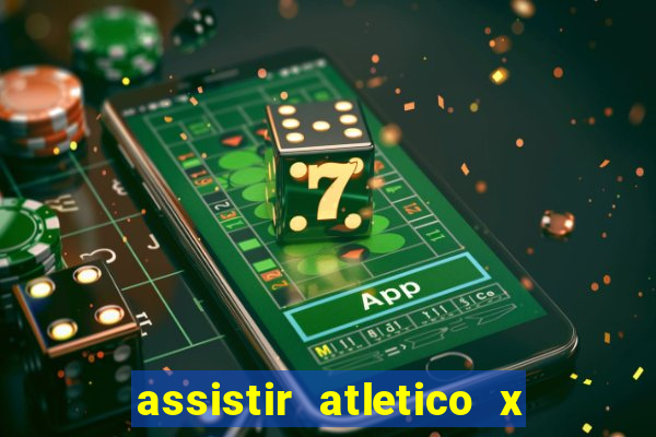 assistir atletico x botafogo ao vivo hd